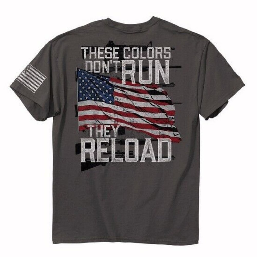 These Colors Don’t Run They Reload Short Sleeve T-Shirt - NEW Fast Ship